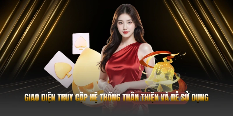 Giao diện truy cập hệ thống thân thiện và dễ sử dụng