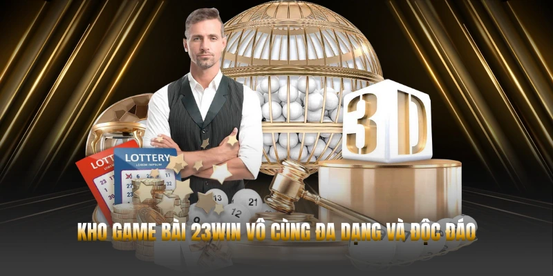Kho game bài 23WIN vô cùng đa dạng và độc đáo
